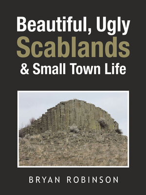 cover image of Beautiful, Ugly Scablands & Small Town Life